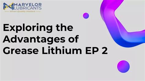 PPT Exploring The Advantages Of Grease Lithium EP 2 PowerPoint