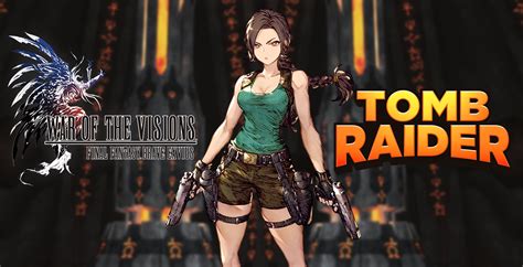 War Of The Visions Ffbe X Tomb Raider Collaboration Raiding The Globe