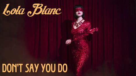 Lola Blanc Don T Say You Do Official Audio Youtube Music