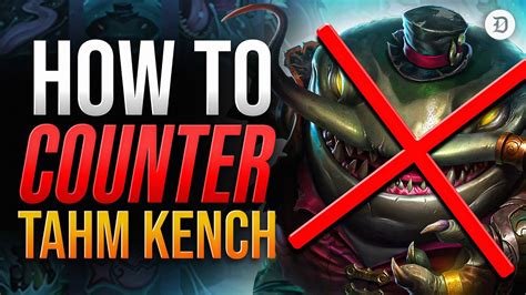 Best Counterpicks For Tahm Kench In The Top Lane Items Laning