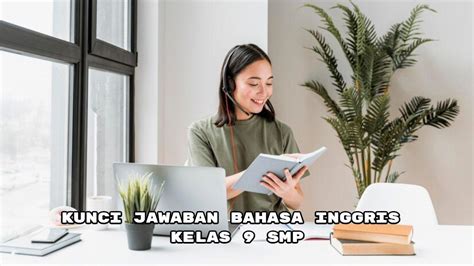 Kunci Jawaban Bahasa Inggris Kelas 9 Smp Halaman 39 Kurikulum Merdeka Section 5 Unit 1