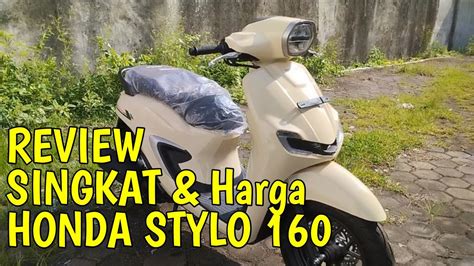 Review Singkat Dan Harga Honda Stylo 160 Youtube