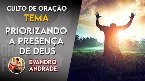 Priorizando A Presen A De Deus Evandro Andrade Youtube