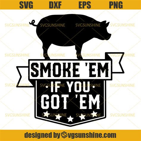 Smoke Em If You Got Em BBQ Grill Pig Svg Png Dxf Eps Cutting Files