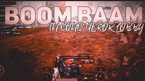 Boom Baam In Conqueror Lobby Bgmi Montage Conqueror Lobby Youtube