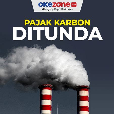 Pajak Karbon Ditunda Foto Okezone Infografis