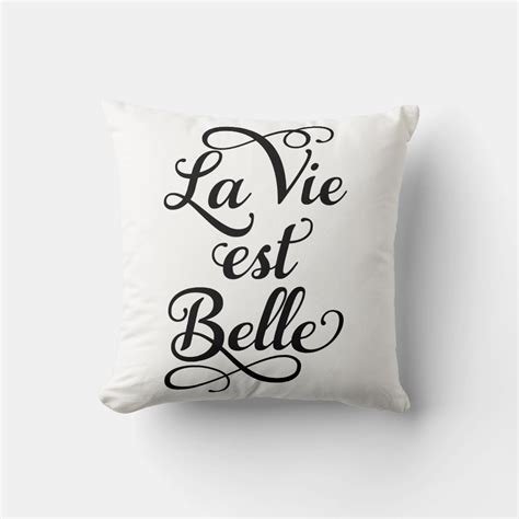 La Vie Est Belle Life Is Beautiful French Quote Throw Pillow Zazzle