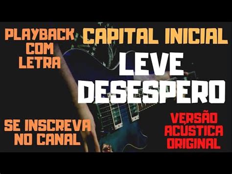 Capital Inicial Leve Desespero Karaok Vers O Ac Stica Original