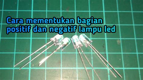 Cara Menentukan Kaki Positif Dan Negatif Lampu Led Youtube