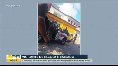 Bom Dia Paraíba Vigilante é baleado durante assalto em escola em