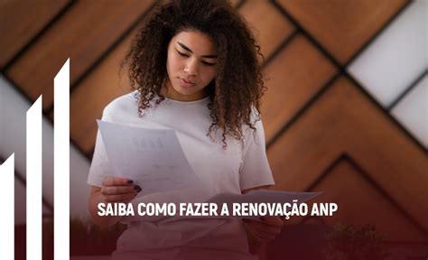 Saiba Como Fazer A Renova O Anp Sallus Engenharia Jur Dica