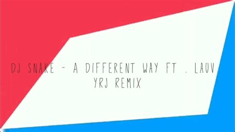 DJ Snake A Different Way Ft Lauv YRJ Remix Lyric Video YouTube