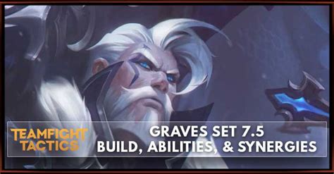 Graves Tft Set 75 Build Abilities And Synergies Zilliongamer