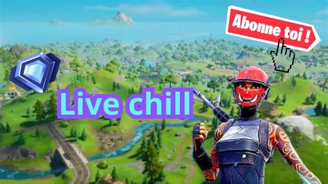 🔴 Live Fortnite Fr Live Chill Venez Nombreux Youtube