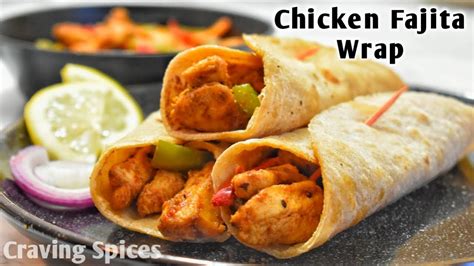 Chicken Fajita Wrap How To Make Mexican Chicken Fajita Wrap Youtube