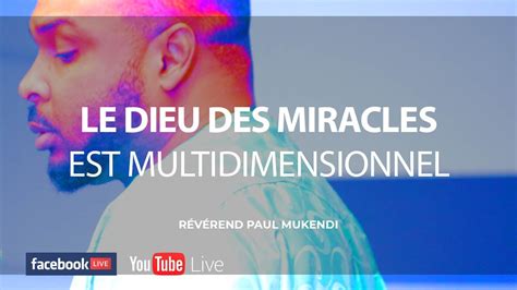 Le Dieu Des Miracles Est Multidimensionnel Révérend Paul Mukendi