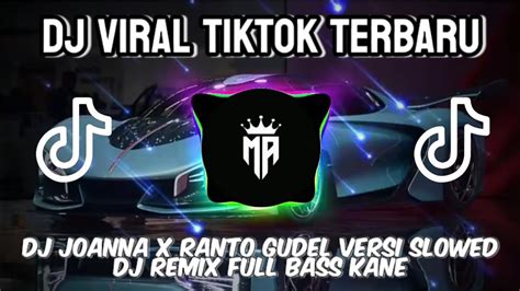 Dj Viral Tiktok Terbaru Dj Joanna X Ranto Gudel Versi Selow Dj