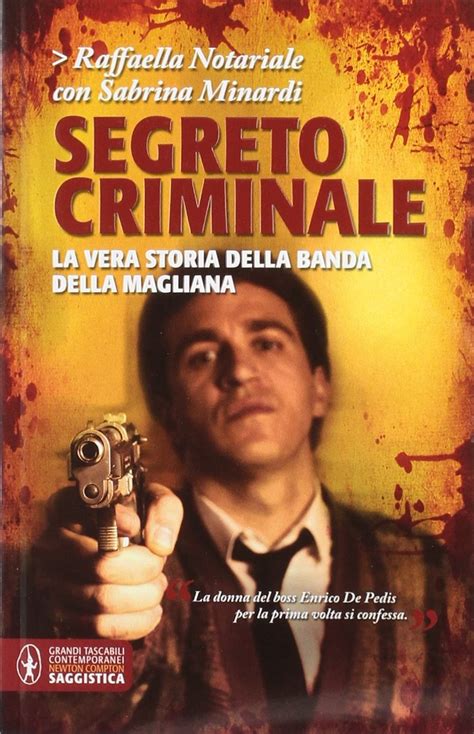 Segreto Criminale La Vera Storia Della Banda Della Magliana