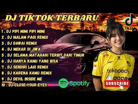 DJ TIKTOK TERBARU 2023 DJ PIPI MIMI DJ MALAM PAGI HILANG KADANG