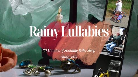 Rainy Lullabies Minutes Of Soothing Baby Sleep Music Box With Rain