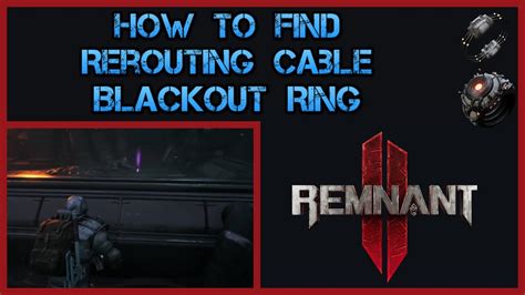 Remnant How To Find The Blackout Ring Rerouting Cable Putrid