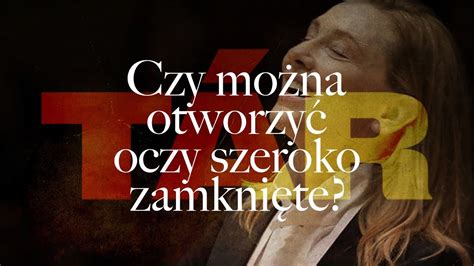 T R Czy Mo Na Otworzy Oczy Szeroko Zamkni Te Youtube