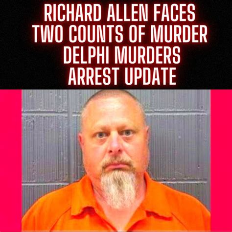 Richard Allen Faces Two Counts Of Murder Delphi Murders Arrest Update