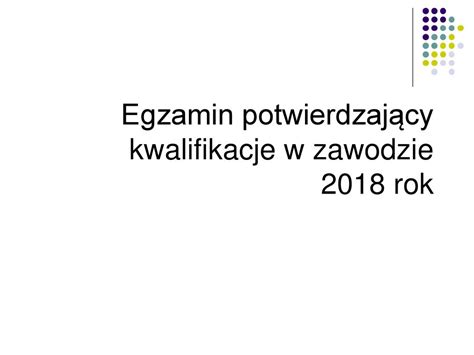 Egzamin potwierdzający kwalifikacje w zawodzie 2018 rok ppt pobierz