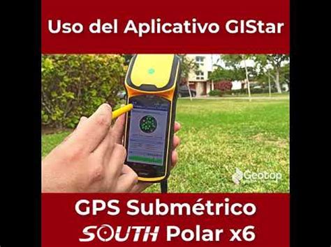 Cómo usar la aplicacion GIStar con el GPS Submétrico South X6 Polar