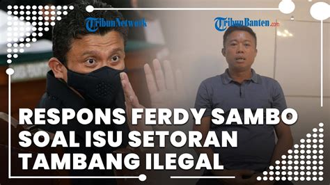 Ferdy Sambo Beri Respons Soal Isu Setoran Dana Tambang Ilegal Sambo