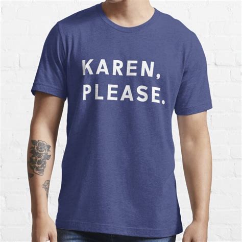 Karen Please Original Karen Meme Culture Usa Art T Shirt For Sale