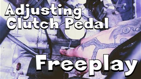 Adjusting Clutch Pedal Free Play O O Transmission Fun Part Youtube