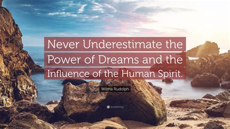 Wilma Rudolph Quote “never Underestimate The Power Of Dreams And The