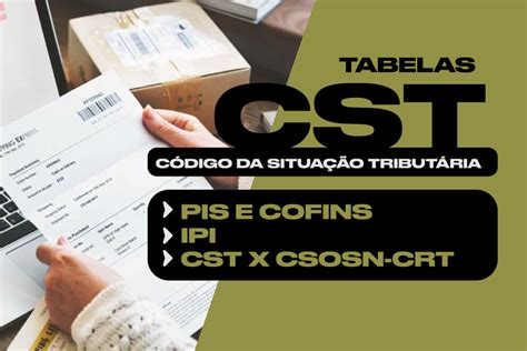 Cst Código De Situação Tributária Pis E Cofins Ipi Csosn