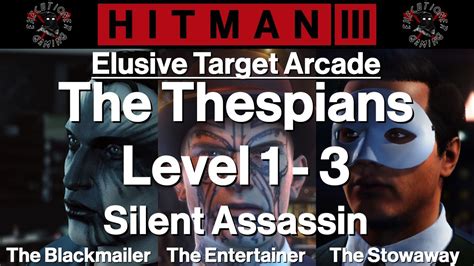 Hitman 3 Elusive Target Arcade The Thespians Level 1 3 Silent