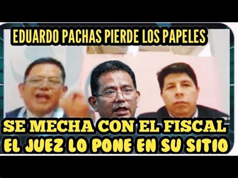 PACHAS PIERDE LOS PAPELES EN DEFENSA DE PEDRO CASTILLO YouTube