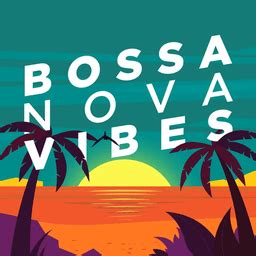 Bossa Nova Vibes LISTEN LIVE