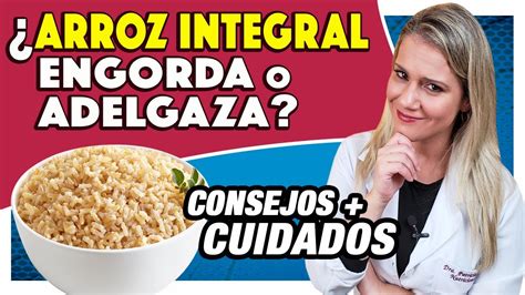 Arroz Integral Engorda O Adelgaza Es Mucho Mejor Que El Blanco