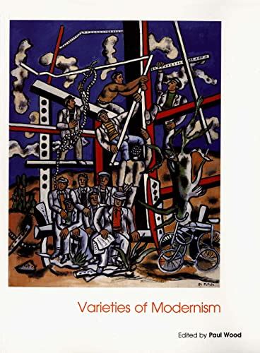 Varieties Of Modernism Art Of The Twentieth Century By Wood Paul