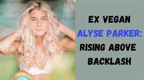 Alyse Parker Discusses Backlash From Quitting Veganism Youtube