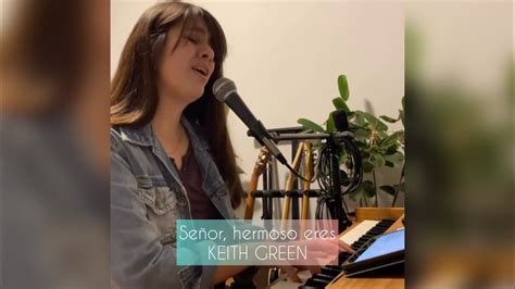 Señor hermoso eres cover Oh Lord youre beautiful Keith Green