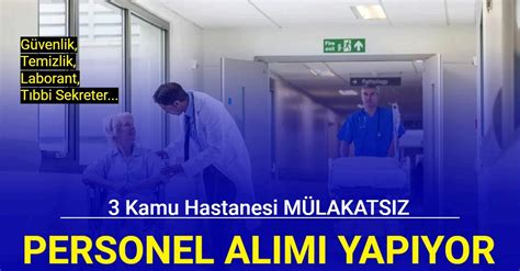 3 kamu hastanesi MÜLAKATSIZ güvenlik temizlik laborant tıbbi