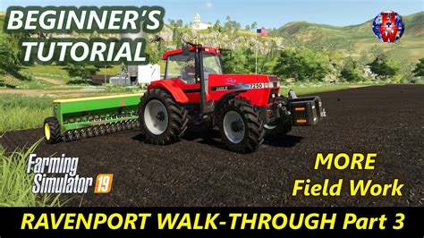 Ravenport Walk Through Beginners Tutorial Part 3 Farming Simulator