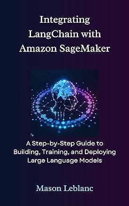 Integrating LangChain With Amazon SageMaker A Step By Step Guide To