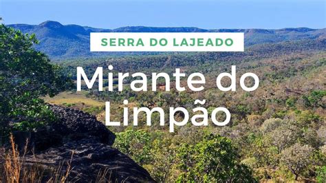 Serra Do Lajeado Mirante Do Limp O Como Chegar Trilha Vista De