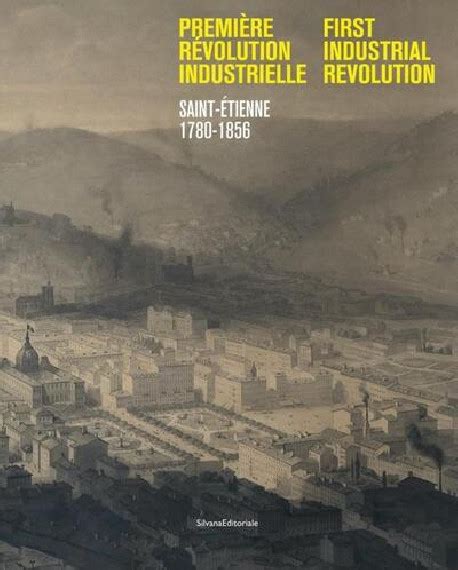 Première Révolution Industrielle Saint Etienne 1780 1856