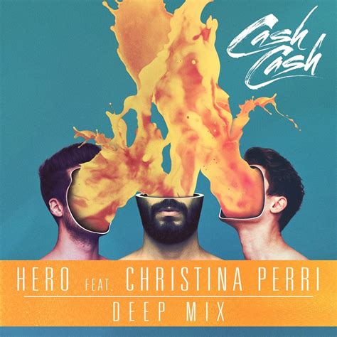 Hero Feat Christina Perri Deep Mix Cash Cash Song Lyrics Music