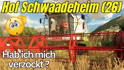 LS 22 Hof Schwaadeheim 26 Hab Ich Mich Verzockt YouTube