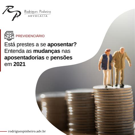 Entenda as mudanças nas aposentadorias e pensões em 2021 RPA Adv