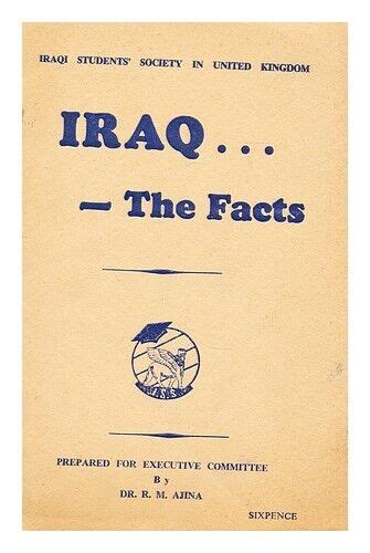 IRAQI STUDENTS SOCIETY IN THE UNITED KINGDOM Iraq The Facts Prepared